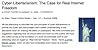 Cyber-Libertarianism: The Case for Real Internet Freedom