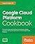 Google Cloud Platform Cookb...