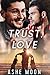 Trust, Love (Leipold Brothers, #2)