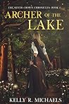 Archer of the Lake (The Silver Crown Chronicles, #1)