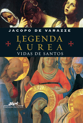 Legenda Áurea - Vidas de Santos
