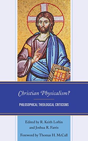 Christian Physicalism?: Philosophical Theological Criticisms (Kindle Edition)