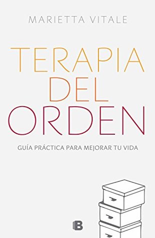 Terapia del orden: Guía práctica para mejorar tu vida (Spanish Edition)