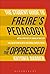 The Student Guide to Freire's 'Pedagogy of the Oppressed'