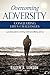 Overcoming Adversity: Conquering Life's Challenges