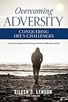 Overcoming Adversity: Conquering Life's Challenges Overcoming Adversity: Conquering Life's Challenges