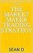 The Market Maker Trading St...