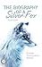 The Biography of a Silver-Fox (illustrated) by Ernest Thompson Seton