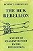 The Huk Rebellion: A Study of Peasant Revolt in the Philippines