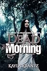 Dead by Morning by Kayla Krantz