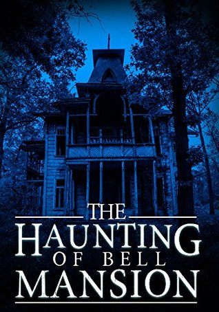 The Haunting of Bell Mansion: A Haunted House Mystery- Book 1 (Kindle Edition)