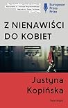 Z nienawiści do kobiet by Justyna Kopińska