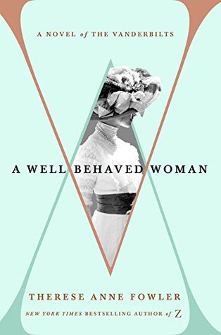 A Well-Behaved Woman: A Novel of the Vanderbilts