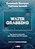 Water grabbing: Le guerre n...