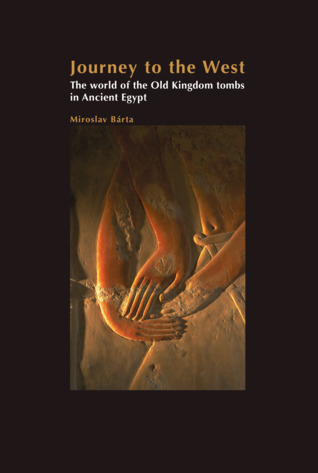 Journey to the West: The world of the Old Kingdom tombs in Ancient Egypt