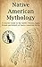 Native American Mythology by Bernard Hayes