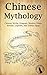 Chinese Mythology: Chinese ...