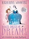Rose's Dress of Dreams by Katherine Woodfine