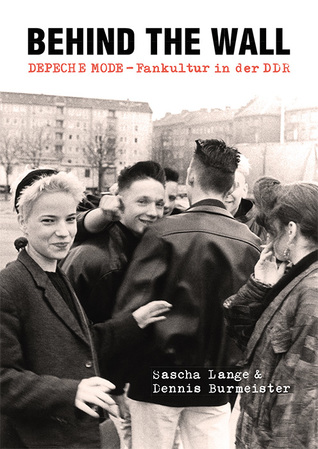 Behind The Wall: Depeche Mode-Fankultur in der DDR (Paperback)
