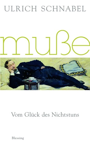 Muße: Vom Glück des Nichtstuns (Hardcover)