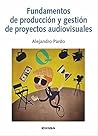Fundamentos de producción y gestión de proyectos audiovisuales (Comunicación) (Spanish Edition)