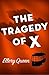 The Tragedy of X by Ellery Queen