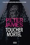 Toucher mortel by Peter James
