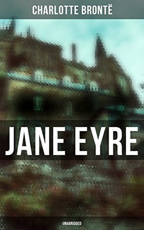 Jane Eyre (Unabridged): Enriched edition. A Gothic Romance of Independence, Dark Secrets, and Social Class in Victorian England
