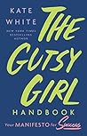 The Gutsy Girl Handbook: Your Manifesto for Success Book cover for The Gutsy Girl Handbook: Your Manifesto for Success