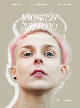 Näkymätön sukupuoli – Ei-binäärisiä ihmisiä (Paperback)
