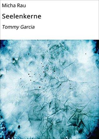 Seelenkerne: Tommy Garcia (Kindle Edition)