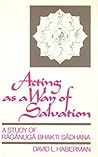 Acting as a Way of Salvation: A Study of Raganuga Bhakti Sadhana