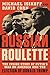Russian Roulette: The Inside Story of Putin's War on America and the Election of Donald Trump