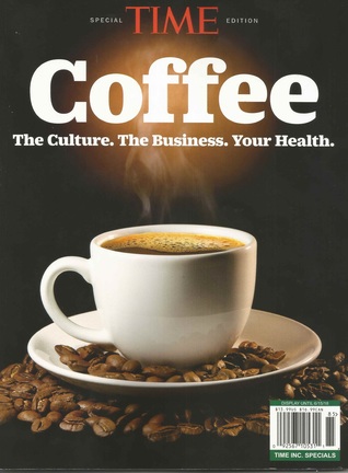 TIME Coffee: The Culture. The Business. Your Health (Unknown Binding)