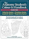 Anatomy Student's Colour-In Handbooks: Volume Three: The Endocrine; Circulatory; Lymphatic; and Respiratory Systems