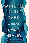 Whistle in the Dark by Emma Healey