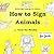 How to Sign Animals with Te...