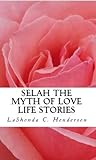 Selah The Myth of Love Life Stories