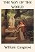 The Way of the World by William Congreve The Way of the World by William Congreve