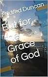But for the Grace of God