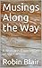 Musings Along the Way by Robin Blair
