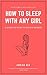 How To Sleep With Any Girl by Adrian Gee