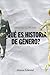 ¿Qué es Historia de Género?