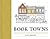 Book Towns: Forty-Five Paradises of the Printed Word
