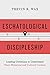 Eschatological Discipleship by Trevin K. Wax