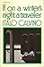 If on a winter's night a traveler by Italo Calvino If on a winter's night a traveler by Italo Calvino