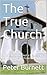 The True Church by Peter Burnett