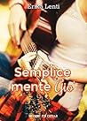 Semplicemente Gio' (Un cuore per capello) (Italian Edition) Semplicemente Gio' (Un cuore per capello) (Italian Edition)