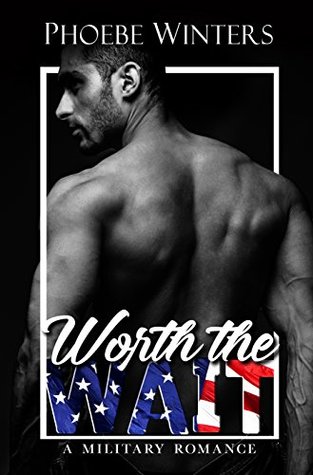 Worth The Wait (A Military Romance Book 2)