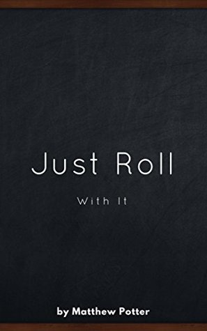 Just Roll With It (Kindle Edition)